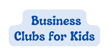 Business Clubs for Kids